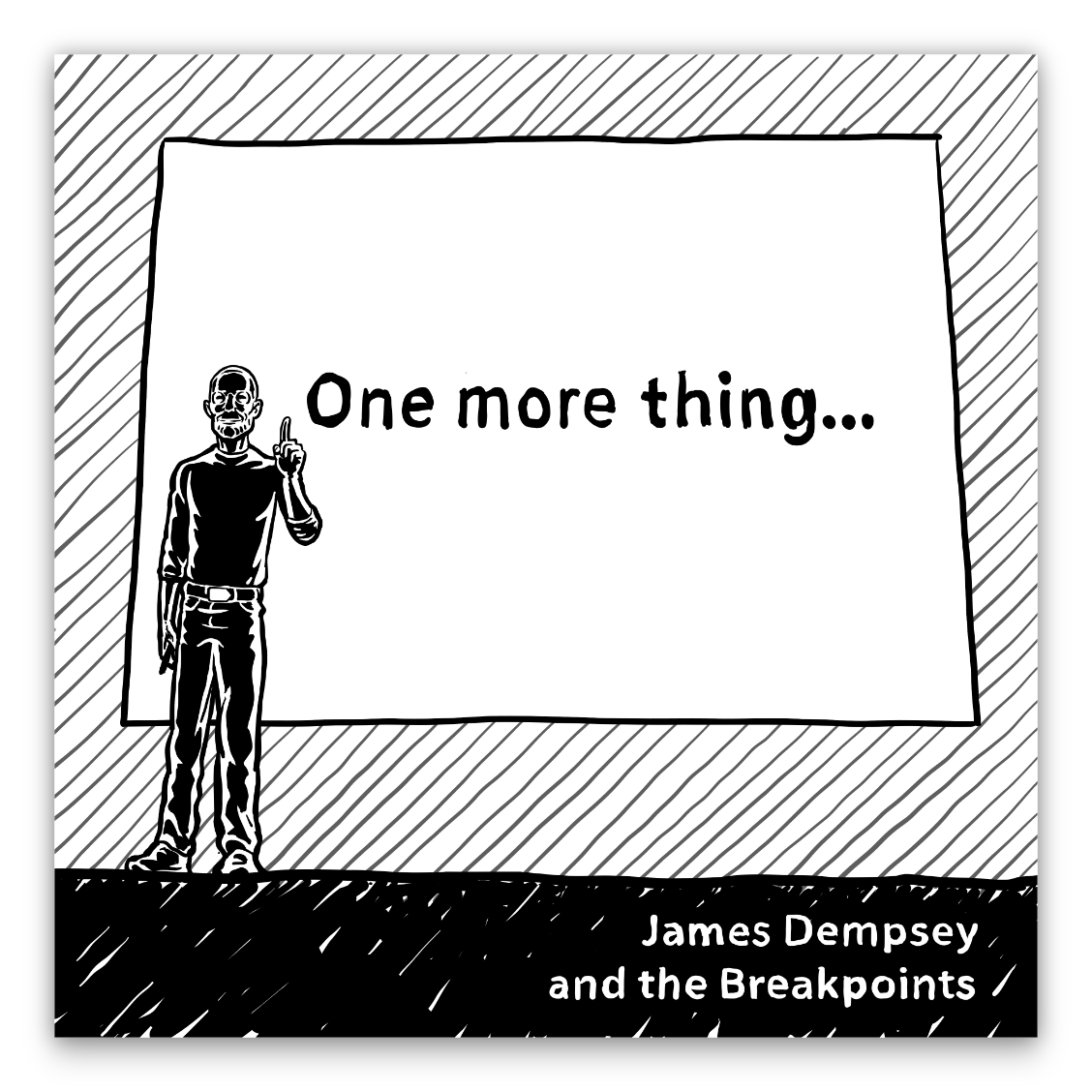 Album Art for James Dempsey and the Breakpoints Single 'One More Thing…'