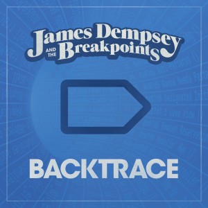 Album Art for James Dempsey and the Breakpoints Album 'Backtrace'