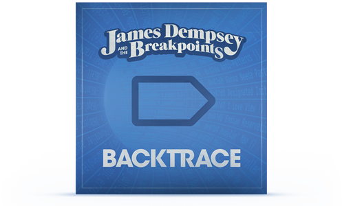 Album Art for James Dempsey and the Breakpoints Album 'Backtrace'